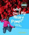 Why Does My Heart Pump?: All about the Human Body
