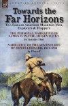 Towards the Far Horizons: Two Famous American Mountain Men, Explorers & Trappers-The Personal Narrative of James O. Pattie, of Kentucky by Timothy ... of Zenas Leonard 1831-1836 by Himself