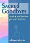 Sacred Goodbyes: Honoring and Healing Your Pain and Loss