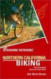 Foghorn Outdoors Northern California Biking: 150 Of the Best Road and Trail Rides (Foghorn Outdoors: Northern California Biking)