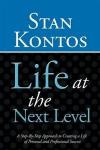 Life at the Next Level: A Step-By-Step Approach to Creating a Life of Personal and Professional Success