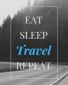 Eat Sleep Travel Repeat: Trip Planner & Travel Journal Notebook To Plan Your Next Vacation In Detail Including Itinerary, Checklists, Calendar