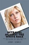 Betrayal against the white race: The white race has been betrayed and is marked for genocide