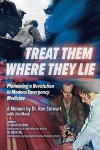 Treat Them Where They Lie: Pioneering a Revolution in Modern Emergency Medicine