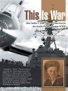This Is War: One Sailor's True Story of Survival in the South Pacific During WWII