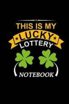 My Lucky Lottery Notebook: Dotgrid 6x9 For National Lottery - Gift Teacher Colleagues Friends Family - Powerball & Mega Millions Winner