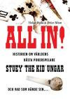All in! : historien om världens bästa pokerspelare Stuey "The Kid" Ungar : och vad som hände sen