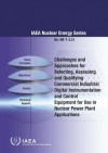 Challenges and Approaches for Selecting, Assessing and Qualifying Commercial Industrial Digital Instrumentation and Control Equipment for Use in Nuclear Power Plant Applications