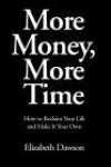 More Money, More Time: How to Reclaim Your Life and Make It Your Own