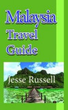 Malaysia Travel Guide: Vacation Guide, Business Guide, Tourism Information