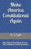 Make America Constitutional Again: After National Debt Default, Survival and Constitutional Federal Government