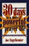 30 Days to a More Powerful Prayer Life: A Plan to Transform Your Heart and Your World