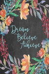 Chalkboard Journal - Dream Believe Achieve (Blue): 100 page 6' x 9' Ruled Notebook: Inspirational Journal, Blank Notebook, Blank Journal, Lined Notebo