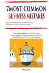 7 Most Common Business Mistakes: Small Biz Owners, Consultants, Trainers, And Coaches Make