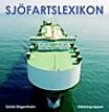 Sjöfartslexikon : ordbok, nya ord och begrepp, reglementen, lasthantering och nöd : de viktigaste moderna begreppen och förkortningarna inom IMO- och EU-lagstiftning, nya fartygstyper, befraktning och