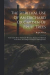 The Spiritual Use Of An Orchard Or Garden Of Fruit Trees