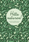 Hitta naturen : en guidebok med recept för att upptäcka naturen i Hultsfreds, Vimmerby, Oskarshamns och Eksjö kommuner