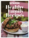 Good Housekeeping Healthy Family Recipes: Tried, Tested, Trusted