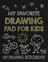 My Favorite Drawing Pad for Kids - My Drawing Sketchbook: Large Sketchbook for Kids - 120 Blank Pages for Drawing - Doodling & Sketching - Great Art G