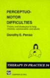 Perceptuo-Motor Difficulties: Theory and Strategies to Help Children, Adolescents, and Adults (Studies in Behavioural Adaptation)