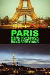 Paris Memo Notebook Write Everything Draw Something