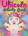 Unicorn Activity Book: Amazing Unicorn Workbook for Kids Ages 4-8/60+ great activities pages for girls/A Fun Kid Book For Learning, Coloring
