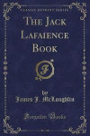 The Jack Lafaience Book (Classic Reprint)