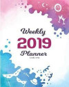2019 Weekly Planner: 2019 Monthly Schedule Organizer: My Week, Goal's Week, List of Year 8x10 inch