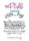 The Five Little Business Pigs: Helping Reluctant Business Owners Build Simple Profitable Businesses They Love