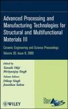 Advanced Processing and Manufacturing Technologies for Structural and Multifunctional Materials III (Ceramic Engineering and Science Proceedings)