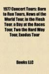 1977 Concert Tours: Born to Run Tours, News of the World Tour, in the Flesh Tour, a Day at the Races Tour, Two the Hard Way Tour, Exodus Tour