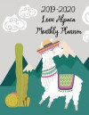 2019-2020 Love Alpaca Monthly Planner: 24 Months Pretty Simple Calendar Planner - Get Organized. Get Focused. Take Action Today and Achieve Your Goals