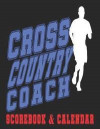 Cross Country Coach Calendar & Scorebook: Track And Field Running Coach Planner 2019-2020 School Year Calendar, & Meet Statistic Tracker