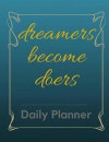 Dreamers Become Doers Classic Journal Notebook, Travel Diary - 200 Lined Pages: Writing Notebook Journal To Record Notes, To Do Lists, Plans, Ideas -