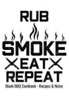 Blank BBQ Cookbook Recipes & Notes - Rub Smoke Eat Repeat: 6x9 100 Pages - Blank Recipe Journal Cookbook to Write in Chefs Notebook Funny Gift