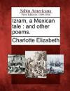 Izram, a Mexican Tale: And Other Poems