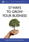 57 Ways to Grow Your Business: Bright Ideas for Serious Entrepreneurs