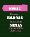 WHNP-BC Because Badass Multitasking Ninja Is Not An Official Job Title: Women's Health Care Nurse Practitioner - 120 Pages Blank Notebook; cheap gift