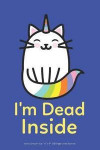 I'm Dead Inside: Ironic Unicorn Cat - 6' x 9' 100 Page Lined Journal