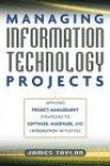 Managing Information Technology Projects: Applying Project Management Strategies to Software, Hardware, and Integration Initiatives