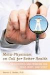 Meta-Physician on Call for Better Health: Metaphysics and Medicine for Mind, Body and Spirit (Practical and Applied Psychology)