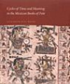 Cycles of Time and Meaning in the Mexican Books of Fate (Joe R. and Teresa Lozana Long Series in Latin American and Latino Art and Culture)