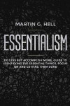 Essentialism: Do less but accomplish more, guide to identifying the essential things, focus on and getting them done