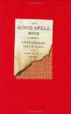 The Good Spell Book - Love Charms, Magical Cures and Other Practices