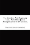 The Counter. As a Bargaining Tool. Part of Free Julian Assange Escalate to De-Escalate