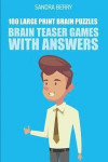 Brain Teaser Games with Answers: Kohi Gyunyu Puzzles - 100 Large Print Brain Puzzles