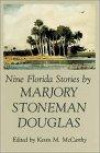 Nine Florida Stories by Marjory Stoneman Douglas (Florida Sand Dollar Book)