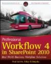 Professional Workflow 4 in SharePoint 2010: Real World Business Workflow Solution