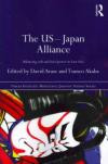 The US-Japan Alliance: Balancing Soft and Hard Power in East Asia (The Nissan Institute/Routledge Japanese Studies Series)