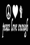 Peace Love Enough: Blank Lined Journal - Peace Love Enough, Peace Journals, Peace Notebooks